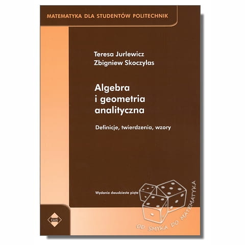 Algebra i geometria analityczna. Definicje, twierdzenia, wzory. Matematyka dla studentów politechnik
